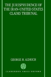 The jurisprudence of the Iran-United States Claims Tribunal by George H. Aldrich