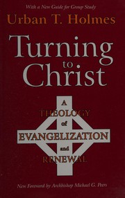 Cover of: Turning to Christ: a theology of evangelization and renewal