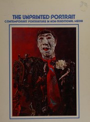 Cover of: The unpainted portrait: contemporary portraiture in a non-traditional media