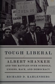 Cover of: Tough liberal: Albert Shanker and the battles over schools, unions, race, and democracy