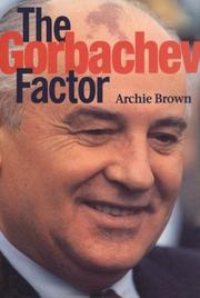 The Gorbachev factor by Archie Brown