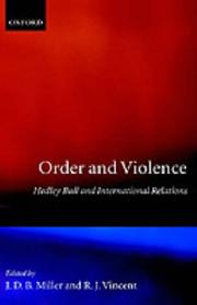 Order and violence : Hedley Bull and international relations