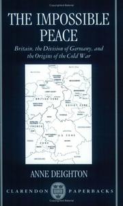 The impossible peace : Britain, the division of Germany and the origins of the Cold War