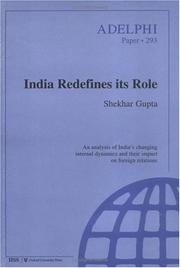 India redefines its role : an analysis of India's changing internal dynamics and their impact on foreign relations
