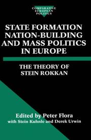 State formation, nation-building, and mass politics in Europe : the theory of Stein Rokkan : based on his collected works