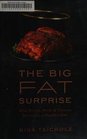 Cover of: The big fat surprise: why butter, meat, and cheese belong in a healthy diet