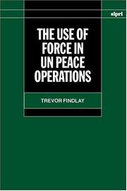 Cover of: The use of force in UN peace operations by Trevor Findlay