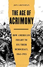 Age of Acrimony by Jon Grinspan