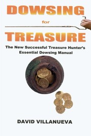 Cover of: Dowsing for Treasure: The New Successful Treasure Hunter's Essential Dowsing Manual