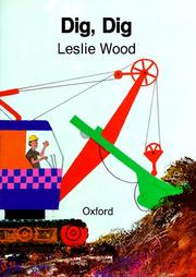 Cover of: Dig, dig by Wood, Leslie