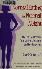 Cover of: Normal eating for normal weight: the path to freedom from weight obsession and food cravings