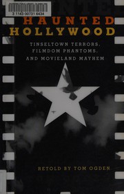 Cover of: Haunted Hollywood: tinseltown terrors, filmdom phantoms, and movieland mayhem