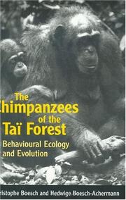 Cover of: The Chimpanzees of the Tai Forest: Behavioural Ecology and Evolution
