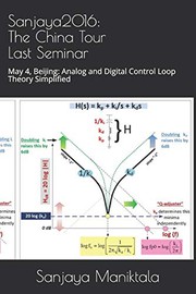 Cover of: Sanjaya2016 : The China Tour Last Seminar : May 4, Beijing: Analog and Digital Control Loop Theory Simplified