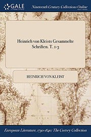 Cover of: Heinrich von Kleists Gesammelte Schriften. T. 1-3 by Heinrich von Kleist