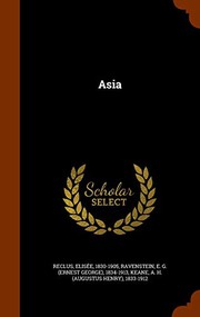 Cover of: Asia by Elisée Reclus, Ernest George Ravenstein, Augustus Henry Keane