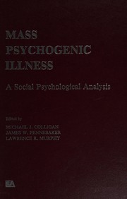 Mass psychogenic illness by Michael Colligan, James W. Pennebaker, Lawrence R. Murphy