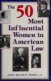 Cover of: The 50 most influential women in American law by Dawn Bradley Berry