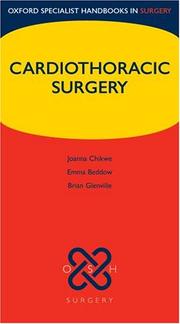 Cardiothoracic surgery by Joanna Chikwe, Emma Beddow, Brian Glenville