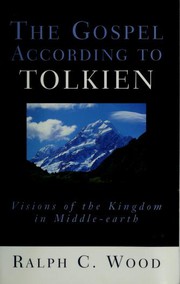 Cover of: The gospel according to Tolkien: visions of the kingdom in Middle-Earth