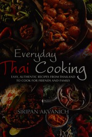 Cover of: Everyday Thai cooking: easy, authentic recipes from Thailand to cook at home for friends and family