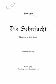 Cover of: Die Sehnsucht, Komödie in Drei Acten by Franz Blei