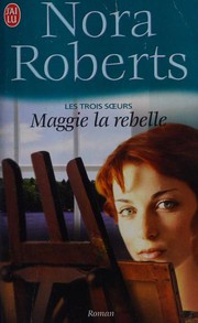 Cover of: Maggie la rebelle by Nora Roberts