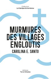 Murmures des villages engloutis by Carolina E. Santo
