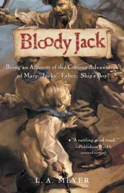 Cover of: Bloody Jack (Bloody Jack #1): Being an Account of the Curious Adventures of Mary "Jacky" Faber, Ship's Boy