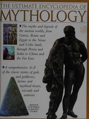 Cover of: The ultimate encyclopedia of mythology: an A - Z guide to the myths and legends of the ancient world
