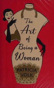 Art of Being a Woman by Patricia Volk