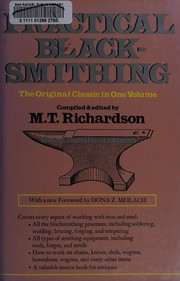 Cover of: Practical blacksmithing: a collection of articles contributed at different times by skilled workmen to the columns of "The Blacksmith and wheelwright" and covering nearly the whole range of blacksmithing from the simplest job of work to some of the most complex forgings