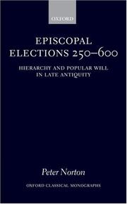 Cover of: Episcopal Elections 250-600: Hierarchy and Popular Will in Late Antiquity (Oxford Classical Monographs)