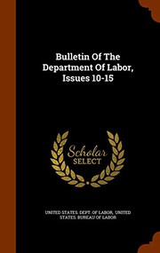 Cover of: Bulletin Of The Department Of Labor, Issues 10-15