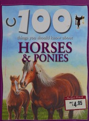 Cover of: 100 things you should know about horses & ponies