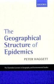 Cover of: The Geographical Structure of Epidemics (Clarendon Lectures in Geography and Environmental Studies)
