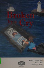 Broken by a cry by Edna Gionet Roy