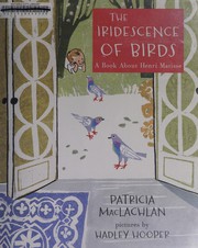 Cover of: The iridescence of birds: a book about Henri Matisse