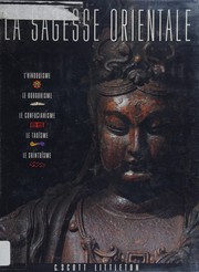 Cover of: La sagesse orientale: l'hindouisme, le bouddhisme, le confucianisme, le taoïsme, le shintoïsme