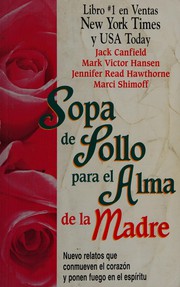 Cover of: Sopa de pollo para el alma de la madre by Jack Canfield ... [et al.] ; traducción, Magdalena Holguín.