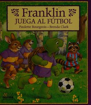 Cover of: Franklin juega al fútbol by Paulette Bourgeois