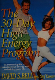 Cover of: The 30-day high energy program: a practical guide to restoring your energy and revitalising your life