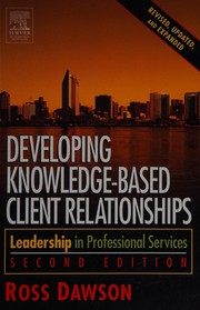 Cover of: Developing Knowledge-Based Client Relationships: Leadership in Professional Services