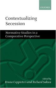 Contextualizing secession : normative studies in comparative perspective