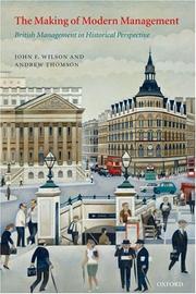 The making of modern management : British management in historical perspective