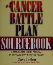 Cover of: A cancer battle plan sourcebook: a step-by-step health program to give your body a fighting chance