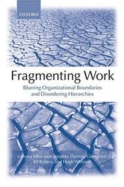 Cover of: Fragmenting work: blurring organizational boundaries and disordering hierarchies