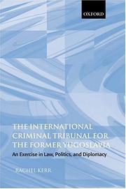 Cover of: The International Criminal Tribunal for the Former Yugoslavia: An Exercise in Law, Politics, and Diplomacy