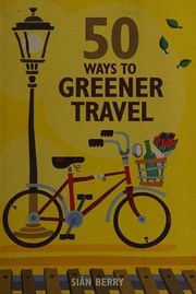 Cover of: 50 Ways to Greener Travel