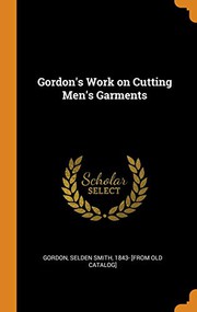 Cover of: Gordon's Work on Cutting Men's Garments by Selden Smith Gordon